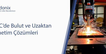 CNC’de Bulut ve Uzaktan Yönetim Çözümleri